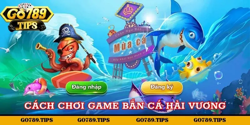 Các bước chơi game cụ thể cho game thủ