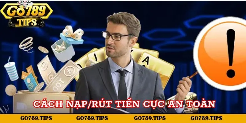 Cách nạp/rút tiền cực an toàn tại cổng game