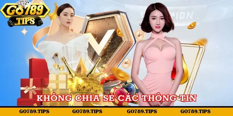 Chính sách bảo mật không chia sẻ các thông tin 