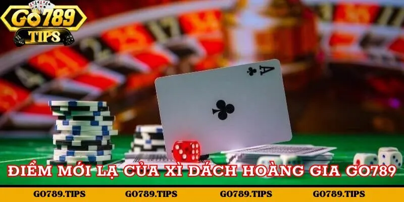 Những điểm mới lạ của xì dách hoàng gia tại Go789