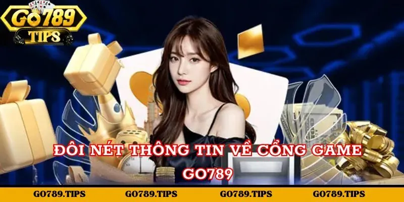 Đôi nét thông tin về cổng game Go789