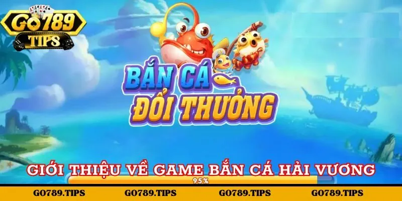 Khám phá đôi nét về game Bắn cá Hải Vương