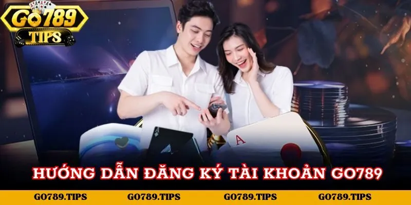 Hướng dẫn đăng ký tài khoản Go789 đơn giản