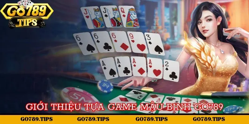 Giới thiệu tựa game Mậu binh Go789