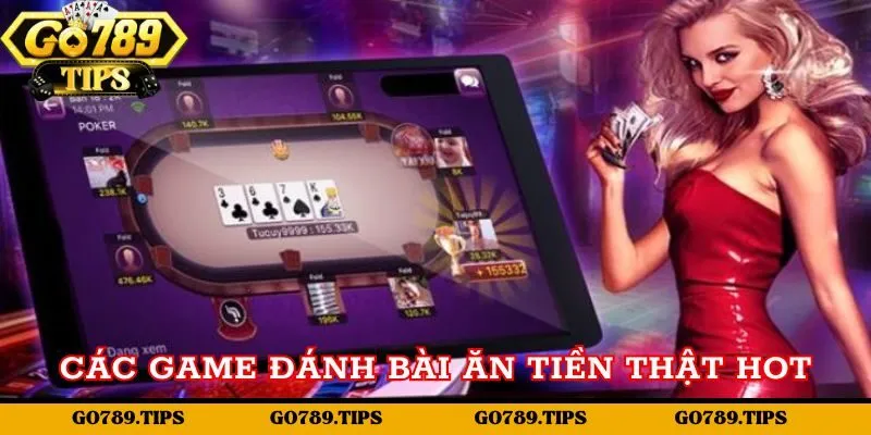 Những game bài ăn tiền thật trên điện thoại hot nhất