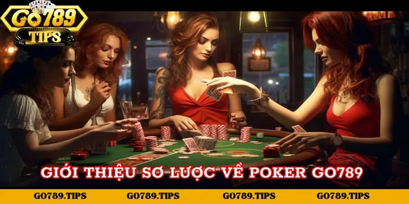 Giới thiệu đôi nét về Poker Go789