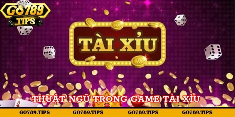 Thuật ngữ có trong game tài xỉu livestream 