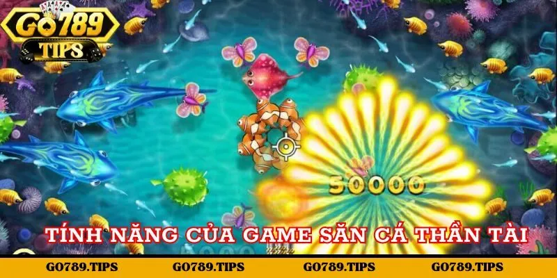 Tính năng của game săn cá thần tài